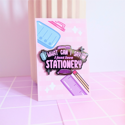 What Can I Say, I Just Love Stationery Pin