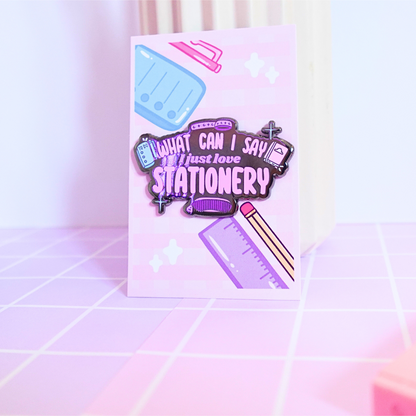 What Can I Say, I Just Love Stationery Pin