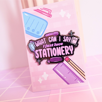 What Can I Say, I Just Love Stationery Pin