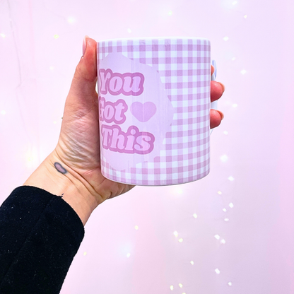 You Got This Mug - 25% OFF SALE